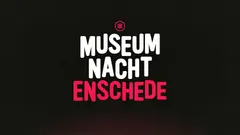 Enschede Museum Nacht